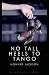 No Tall Heels to Tango