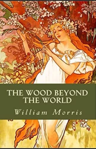 The Wood Beyond the World Annotated and Unabridged