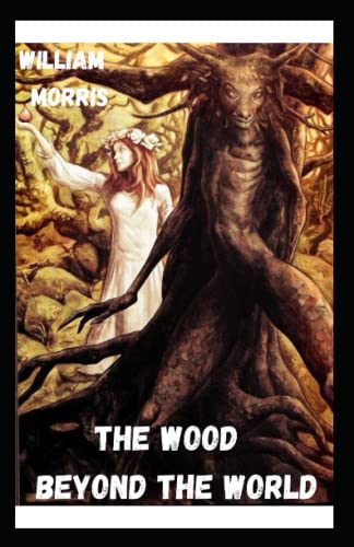 The Wood Beyond the World Annotated and Unabridged