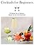 Cocktails for Beginners: 50...