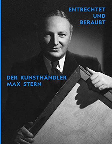Entrechtet und beraubt. Der Kunsthändler Max Stern: Ausst. Kat. Stadtmuseum Düsseldorf 2021 (Paperback)