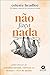 Nao Faca Nada - Como Deixar de Trabalhar Demais Esoforcar-se demais e viver de menos (Em Portugues do Brasil)