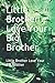 Little Brother Love Your Bi...