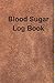 Blood Sugar Log Book: Recor...