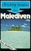Malediven. Richtig reisen. ...