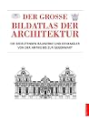Der große Bildatlas der Architektur. Der große Bildatlas der Architektur.