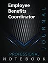 Employee Benefits Coordinator, Professional Journal, Office writing Notebook, Organizing Notes, Large Format, 8.5 x 11 inches, 140 pages