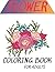 Flowers Coloring Book For Adults: An Coloring Book For Adults With Flowers Illustrations For Stress Relief And Relaxation Flower