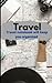 TRAVEL. Notebook will keep you organized: Travel planning has never been easier.
