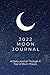 2022 MOON JOURNAL A Daily Journal Through A Year of Moon Phases: This Amazing Gift includes 120 blank ligned pages Stylish matte with a finish cover