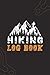 Hiking Log book: Memory Book For Adventure Notes |Hiking Journal With Prompts To Write In | Trail Log Book | Hiker's Journal | Great Gift Idea for Hiker, Camper, Travelers / 6" x 9" Travel Size
