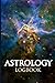 Astrology Logbook: Astrological Birth Charts And Tables For Study And Interpretation, Star Birth Chart Notebook For Astrology.