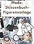 Mode-Skizzenbuch-Figurenvorlage (German Edition)