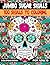 JUMBO SUGAR SKULLS: 100 SKULLS TO COLORING FOR ADULTS, Día De Los Muertos Designs, Great Gift for Adults & Teens Coloring ... Inspirational & ... Activities Inspired by the Day of the Dead
