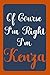 Of Course I'm Right I'm Kenza: Notebook Gift, Kenza name diary gifts, personalized notebook Kenza, Gift Idea for Kenza, 120 Pages