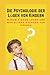 Die Psychologie der Lügen von Kindern: Warum Kinder lügen und was Eltern dagegen tun können (German Edition)