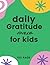 daily gratitude journal for kids 100 page size 8.5/11: gratitude journal daily for give thanks