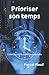 PRIORISER SON TEMPS (Collection 100% Expertise-Comptable) (French Edition)