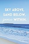 Sky above, Sand below, Peace within.: Notebook