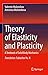 Theory of Elasticity and Plasticity: A Textbook of Solid Body Mechanics