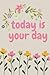 Today is Your Day