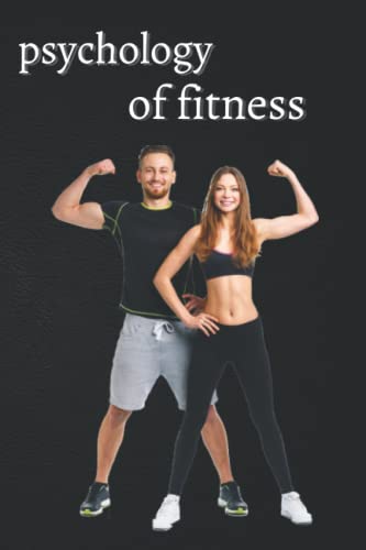 Psychology of fitness: Fitness Psychology: for men and women directing you to have an amazing fit body (Paperback)