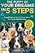 The Puppy of Your Dreams in 5 Steps: Everything You Need to Know About Raising An Obedient Dog (Puppy Training for Beginners) (Black & White)