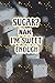 Sugar Nah I'm Sweet Enough: Daily and Weekly Glucose Tracker Journal and Logbook