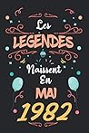 les légendes naissent en Mai 1982 Carnet carnet de note: 39éme anniversaire Idées cadeaux parfait pour lui,elle,joyeux anniversaire confiné,journale ... à une carte,journale intime (French Edition)