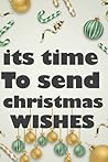 notebook its time to send christmas wishes: funny christmas gift for kid and girl and women journal 120 pages