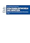 Strategien entwickeln und umsetzen:Speziell für kleine und mittelständische Unternehmen (Linde Lehrbuch) (German Edition)
