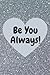 Be You Always
