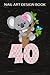 Nail Art Design Book :Koala Bear 40th Birthday Girl 40 Year Old Birthday Koalas Bday: Gifts for Women:A Beginners Guide to Basic Nail Art Designs ... Gorgeous ... Occasion Inspiring by Finge