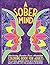 A Sober Mind: Discovering Freedom From Alcoholism Coloring Book For Adults This Alcohol Awareness Month With Inspirational Quotes And Puns, Gift For Alcoholics In Recovery