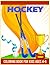 Hockey Coloring Book for Kids Ages 4-8: Sports Coloring Book For Toddler With Ice Hockey Coloring Book for Kids, Girls, Boys, Children