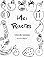 Mes recettes : livre de recettes à compléter: cahier de recettes à compléter: Carnet pour 200 recettes | Format A4, 206 pages Livre de Cuisine ... de famille (français) (French Edition)