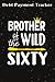 Debt Payment Tracker :Brother Of The Wild Sixty Funny 60th Birthday Safari Gift: Gifts for Mom:Money Organizer, Debt Tracker Planner, Financial ... Planner (Debt Payment Tracker),Birthday Gifts