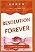 RESOLUTION FOREVER: How to Keep Your New Year’s Resolution All Year Round