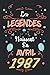 les légendes naissent en Avril 1987 Carnet carnet de note: 34éme anniversaire Idées cadeaux parfait pour lui,elle,joyeux anniversaire confiné,journale ... à une carte,journale intime (French Edition)