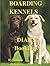 Boarding Kennels Bookings Diary: Dog Kennels Diary Hard Cover Edition