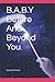 B.A.B.Y Before And Beyond You