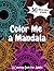 Color Me a Mandala: A Coloring Book for Adults