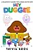 Quizzes Fun Facts Hey Duggee Trivia Book: The Ultimate Challenge For Hey Duggee Unofficial Unique Edition