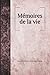 Mémoires de la vie (French Edition)