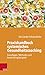 Praxishandbuch systemisches Gesundheitscoaching: Grundlagen, Methoden und Anwendungsbeispiele