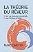 La Théorie du rêveur - Vers une révolution conceptuelle pour l'écriture de fiction (Le vrai visage des histoires t. 1) (French Edition)