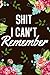 Shit I Can't Remember: Organizer, Log Book