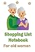 shopping list notebook for old women: Perfect gift for old women,shopping list notebook for old women