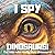 I Spy Dinosaurs! Ffor Kids who Really Love Dinosaurs: A Fun Guessing Game for 2-6 Year Olds, Book With High Quality Friendly Images, Gift Idea For ... Toddlers & kindergarten, From A To Z