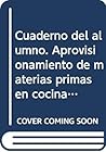 Cuaderno del alumno. Aprovisionamiento de materias primas en cocina (UF0054). Certificados de profesionalidad. Operaciones básicas de cocina (HOTR0108)